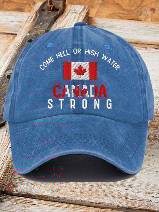 Come Hell Or High Water Canada Strong Printed Baseball Cap