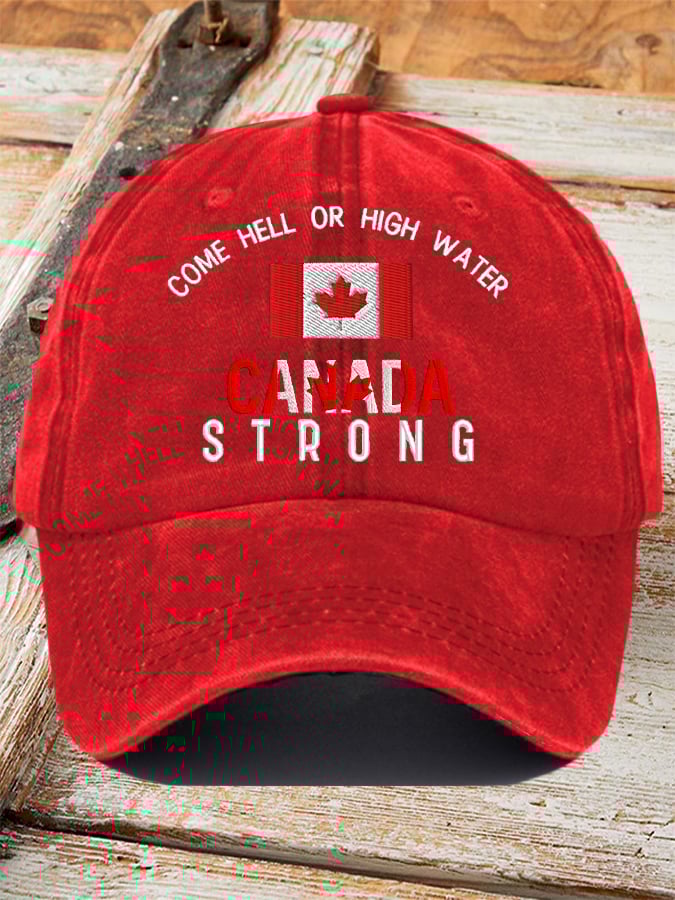 Come Hell Or High Water Canada Strong Printed Baseball Cap