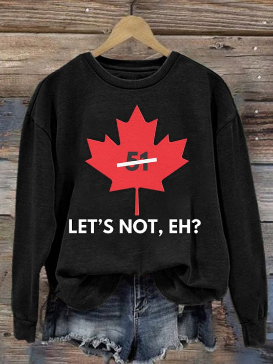 Women's Let'S Deny Canada The 51st State Long Sleeve Sweatshirt