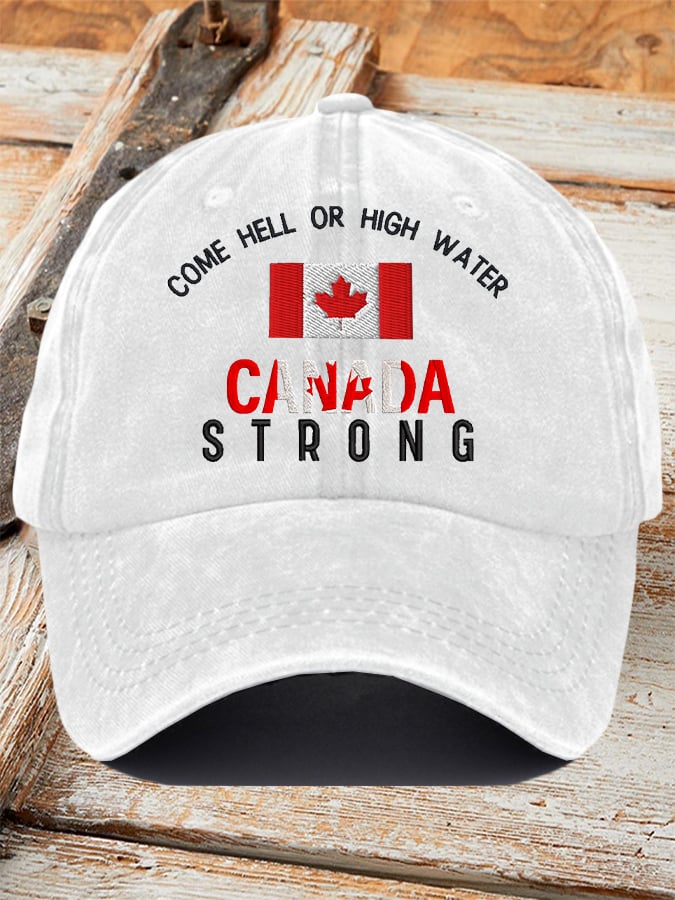 Come Hell Or High Water Canada Strong Printed Baseball Cap
