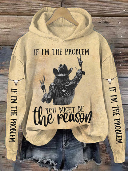 Women's If I'm The Problem Then You Might Be The Reason Sweatshirt