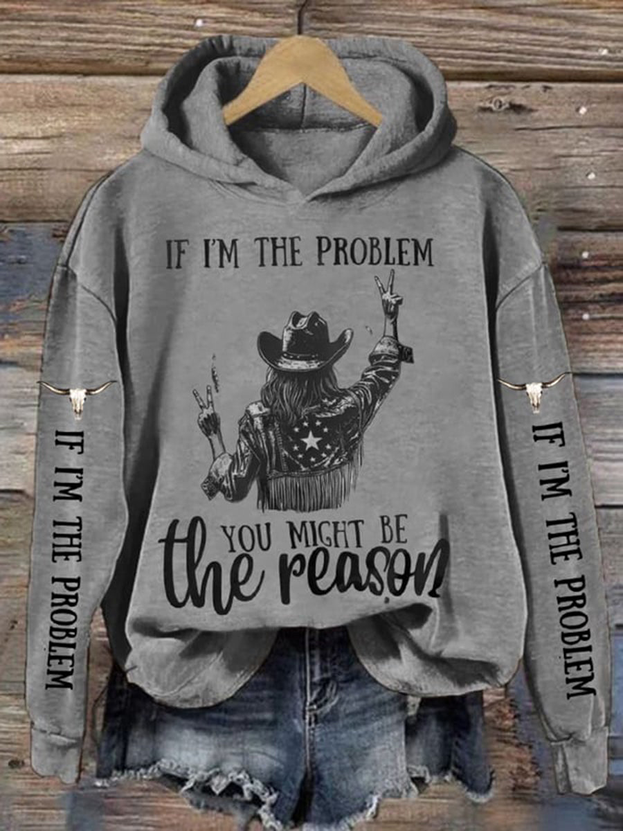Women's If I'm The Problem Then You Might Be The Reason Sweatshirt
